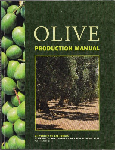 Olive Production Manual (Publication / University of California, Division of Agriculture and Natu...