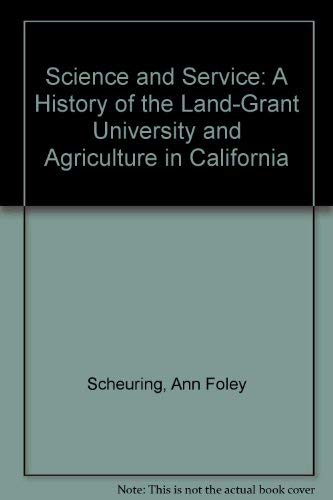 9781879906174: Science and Service: A History of the Land-Grant University and Agriculture in California