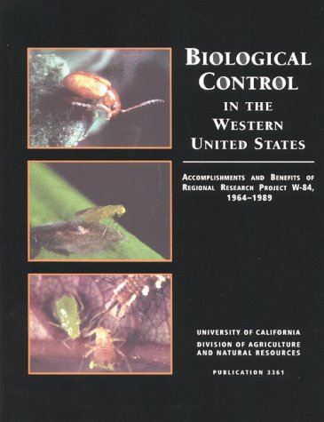 Stock image for Biological Control in the Western United States: Accomplishments and Benefits of Regional Research Project W-84, 1964-189 for sale by HPB-Red
