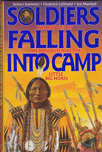 Imagen de archivo de Soldiers Falling into Camp : The Battles at the Rosebud and the Little Big Horn a la venta por About Books