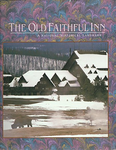 Stock image for The Old Faithful Inn: A national historic landmark for sale by medimops