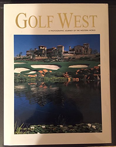 Imagen de archivo de Golf West: A Photographic Journey of the Western World a la venta por Books From California