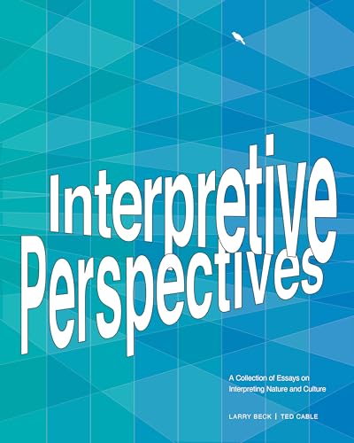 Interpretive Perspectives: A Collection of Essays on Interpreting Nature and Culture (9781879931275) by Beck, Larry; Cable, Ted