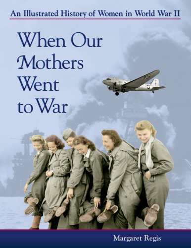 Stock image for When Our Mothers Went to War: An Illustrated History of Women in World War II for sale by Magus Books Seattle