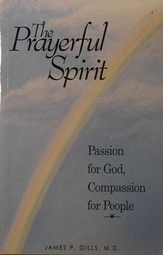 9781879938106: The Prayerful Spirit - Passion for God; Compassion for People