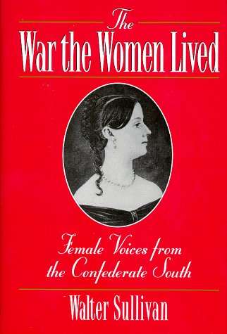 Stock image for The War the Women Lived: Female Voices from the Confederate South for sale by Pages Past--Used & Rare Books