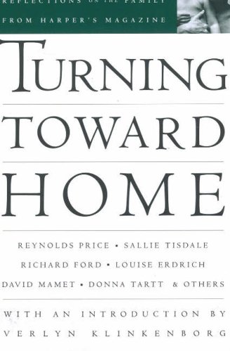 Stock image for Turning Toward Home: Reflections on the Family : Reflections on the Family from Harper's Magazine for sale by Better World Books