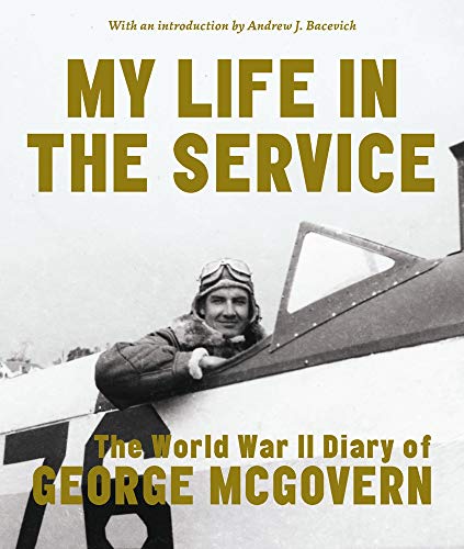 Imagen de archivo de My Life in the Service: The World War II Diary of George McGovern a la venta por Goodwill of Colorado