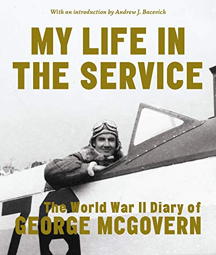 Stock image for My Life in the Service: The World War II Diary of George McGovern for sale by Goodwill of Colorado