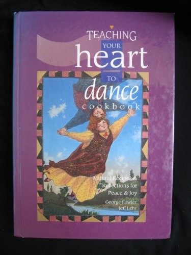 9781879958227: Teaching your heart to dance cookbook: Natural recipes & reflections for peace & joy