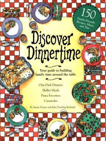 Beispielbild fr Discover Dinnertime : Your Guide to Building Family Time Around the Table zum Verkauf von Better World Books