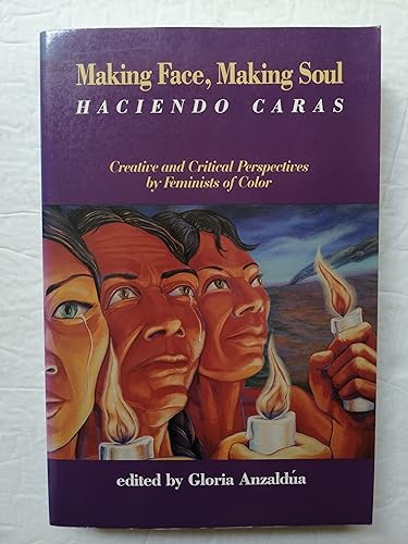 Stock image for Making Face, Making Soul/Haciendo Caras: Creative and Critical Perspectives by Feminists of Color for sale by Front Cover Books