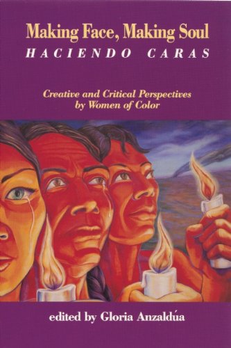 Beispielbild fr Making Face, Making Soul/Haciendo Caras: Creative and Critical Perspectives by Feminists of Color zum Verkauf von Big River Books