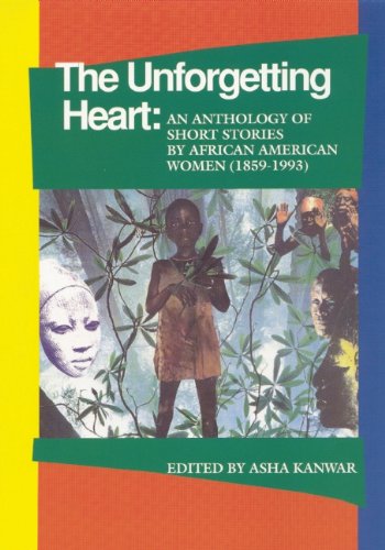 Stock image for The Unforgetting Heart : An Anthology of Short Stories by African American Women, 1859-1992 for sale by Better World Books