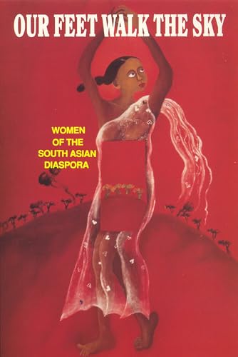 Beispielbild fr Our Feet Walk the Sky : Women of the South Asian Diaspora zum Verkauf von Better World Books
