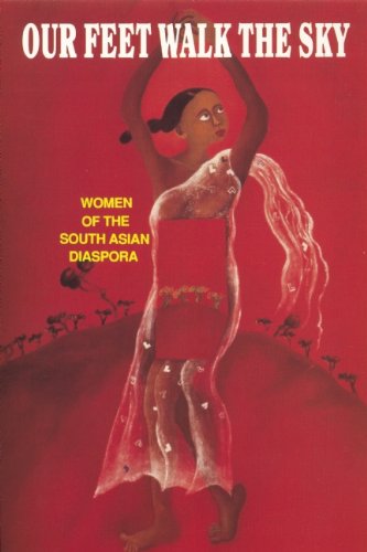 Stock image for Our Feet Walk the Sky : Women of the South Asian Diaspora for sale by Better World Books