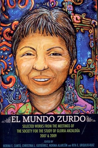 Beispielbild fr El Mundo Zurdo: Selected Works from the Meetings of the Society for the Study of Gloria Anzaldua, 2007 & 2009 zum Verkauf von Revaluation Books