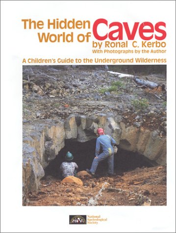 Stock image for The Hidden World of Caves: A Children's Guide to the Underground Wilderness for sale by ThriftBooks-Atlanta