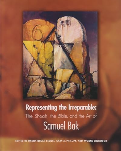 Beispielbild fr Representing the Irreparable: The Shoah, the Bible, and the Art of Samuel Bak zum Verkauf von -OnTimeBooks-