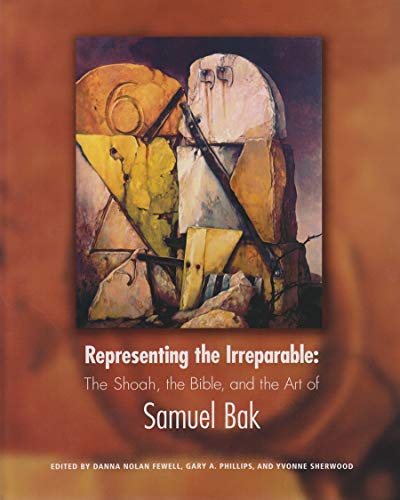 9781879985186: Representing the Irreparable: The Shoah, the Bible, and the Art of Samuel Bak