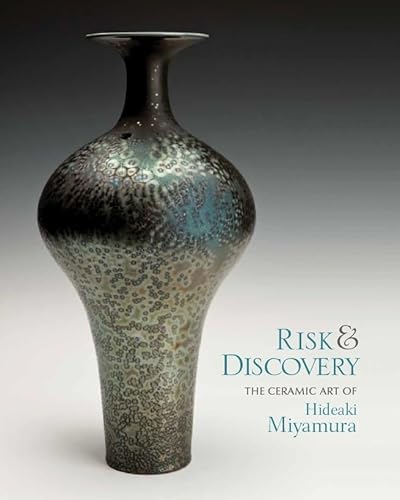 Stock image for Risk & Discovery: The Ceramic Art of Hideaki Miyamura for sale by Kennys Bookstore