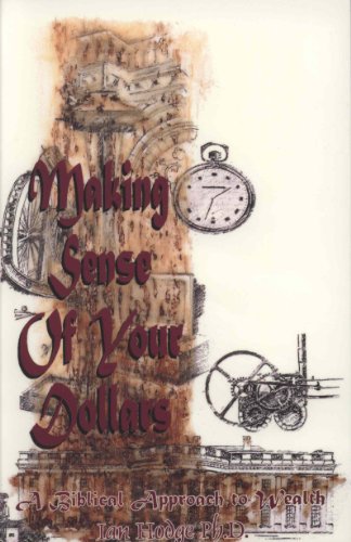 Stock image for Making Sense of Your Dollars: A Biblical Approach to Wealth for sale by -OnTimeBooks-