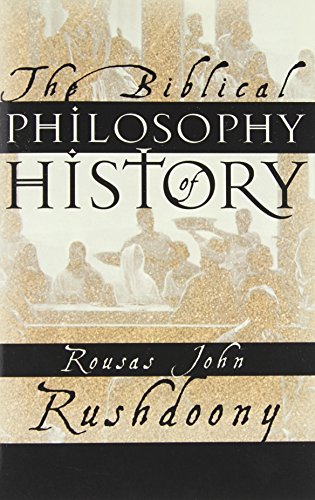 The Biblical Philosophy of History (9781879998155) by Rushdoony, Rousas John