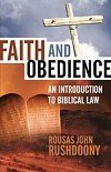 Stock image for Faith & Obedience: An Introduction to Biblical Law by Rousas John Rushdoony (2012-05-04) for sale by Better World Books