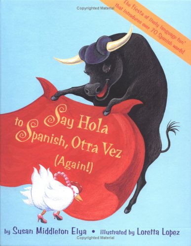 Say Hola to Spanish, otra vez (English and Spanish Edition) (9781880000595) by Elya, Susan Middleton