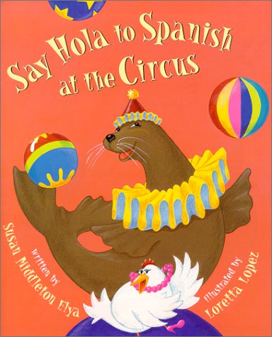 Stock image for Say Hola to Spanish at the Circus (English and Spanish Edition) for sale by Better World Books: West