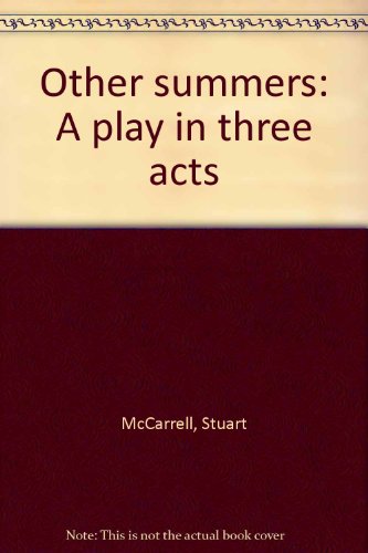 Other summers: A play in three acts (9781880001103) by McCarrell, Stuart