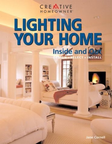 Beispielbild fr Lighting Your Home Inside and Out : Design, Select, Install zum Verkauf von Better World Books