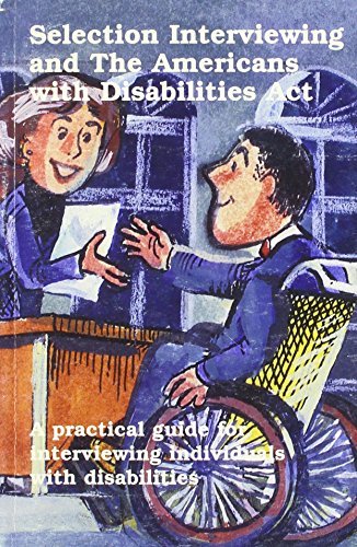 Stock image for Selection Interviewing & the Americans With Disabilities Act: A Practical Guide for Interviewing the Disabled for sale by Wonder Book