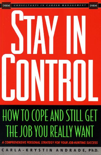 Beispielbild fr Stay in Control: How to Cope and Still Get the Job You Really Want--A Comprehensive Personal Strategy for Success zum Verkauf von Wonder Book