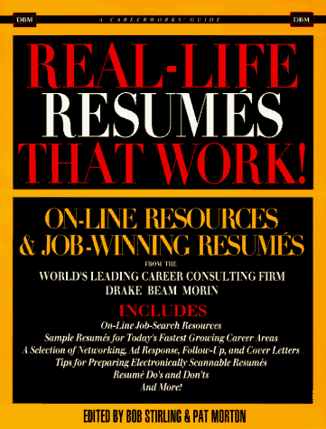 Stock image for Real Life Resumes That Work: On-Line Resources & Job-Winning Resumes from the World's Leading Career Consulting Firm Drake Beam Morin (Careerworks Guide) for sale by Wonder Book