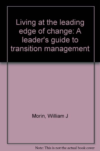 Stock image for Living at the leading edge of change: A leader's guide to transition management for sale by medimops