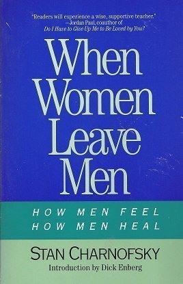 Beispielbild fr When Women Leave Men: How Men Feel, How Men Heal zum Verkauf von Wonder Book