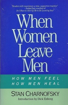 9781880032015: When Women Leave Men: How Men Feel, How Men Heal