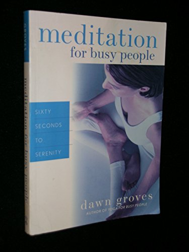 Stock image for Meditation for Busy People: Sixty Seconds to Serenity for sale by Gulf Coast Books