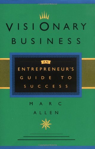 Imagen de archivo de Visionary Business : An Entrepreneur's Guide to Success a la venta por Better World Books