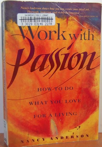 Beispielbild fr Work with Passion : How to Do What You Love for a Living zum Verkauf von Better World Books