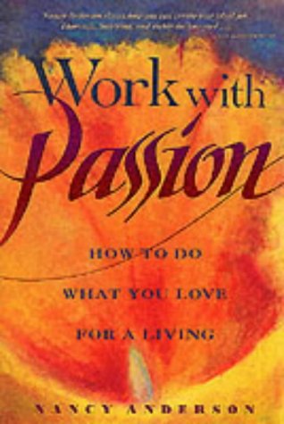 Stock image for Work with Passion : How to Do What You Love for a Living for sale by Better World Books