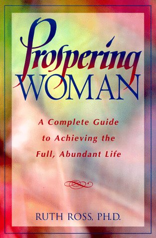 Beispielbild fr Prospering Woman: A Complete Guide to Achieving the Full, Abundant Life zum Verkauf von BooksRun