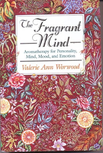 9781880032916: The Fragrant Mind: Aromatherapy for Personality, Mind, Mood, and Emotion