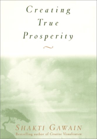 Imagen de archivo de Creating True Prosperity a la venta por Your Online Bookstore
