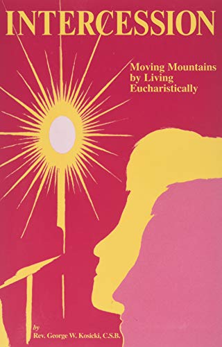 Stock image for Intercession: Moving Mountains by Living Eucharistically for sale by Wonder Book