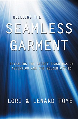 Stock image for Building the Seamless Garment: Revealing the Secret Teachings of Ascension and the Golden Cities for sale by Jenson Books Inc