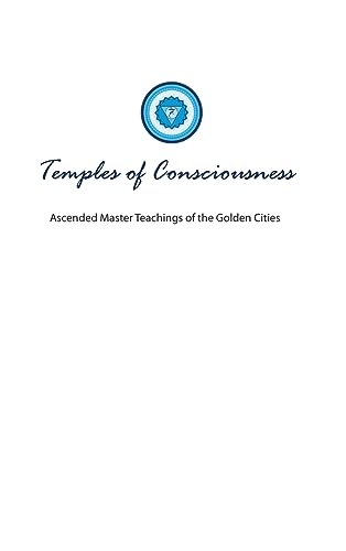 Stock image for Temples of Consciousness: A Spiritual Guide for the Great Awakening-the Ascension Teachings for Right Now: 5 (Golden City Series) for sale by Revaluation Books
