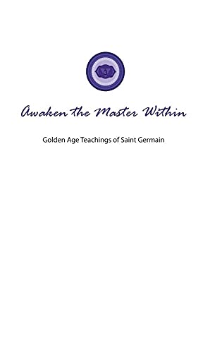 Stock image for Awaken the Master Within: Golden Age Teachings of Saint Germain (Golden City) for sale by Book Deals
