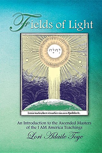 Stock image for Fields of Light: An Introduction to the Ascended Masters of the I AM America Teachings (I Am America Trilogy) for sale by Irish Booksellers